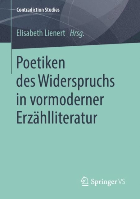 Elisabeth Lienert - Poetiken des Widerspruchs in vormoderner Erzählliteratur, E-bok