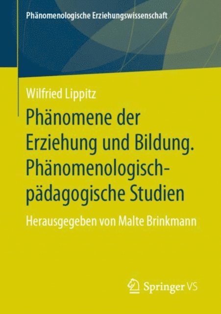 Wilfried Lippitz, Malte Brinkmann - Phänomene der Erziehung und Bildung. Phänomenologisch-pädagogische Studien, E-bok