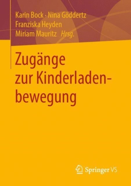 Miriam Mauritz, Franziska Heyden, Nina Goddertz, Karin Bock - Zugänge zur Kinderladenbewegung, E-bok