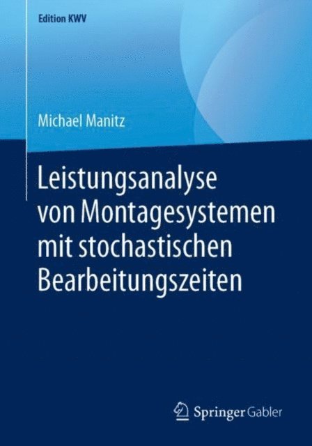 Michael Manitz - Leistungsanalyse von Montagesystemen mit stochastischen Bearbeitungszeiten, E-bok