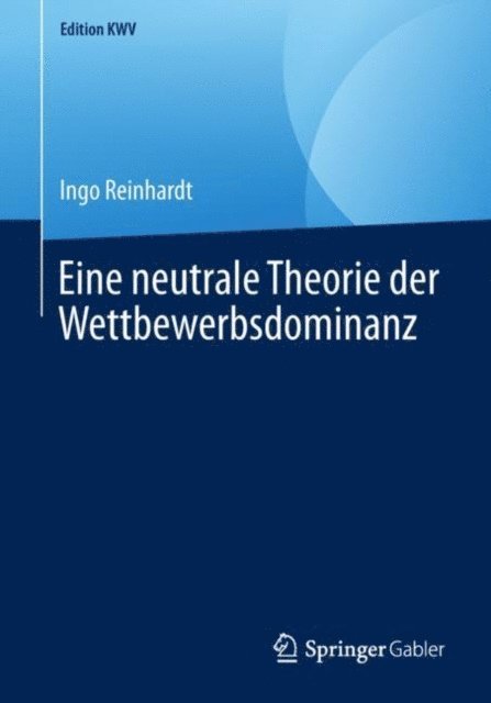 Ingo Reinhardt - Eine neutrale Theorie der Wettbewerbsdominanz, E-bok