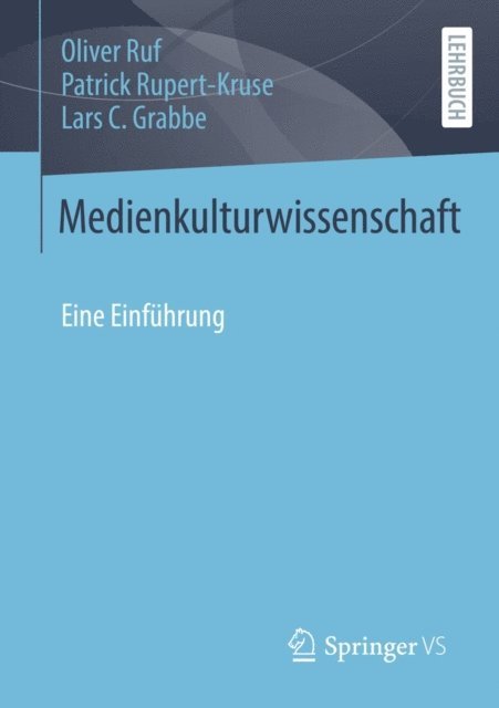 Lars C. Grabbe, Patrick Rupert-Kruse, Oliver Ruf - Medienkulturwissenschaft, E-bok