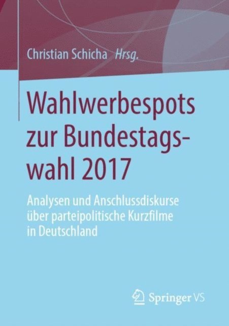 Christian Schicha - Wahlwerbespots zur Bundestagswahl 2017, E-bok