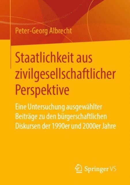 Peter-Georg Albrecht - Staatlichkeit aus zivilgesellschaftlicher Perspektive, E-bok