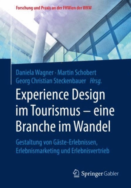 Georg Christian Steckenbauer, Martin Schobert, Daniela Wagner - Experience Design im Tourismus – eine Branche im Wandel, E-bok