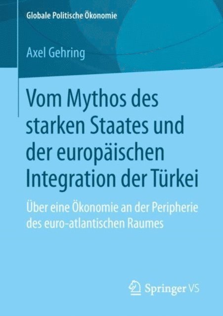 Axel Gehring - Vom Mythos des starken Staates und der europäischen Integration der Türkei, E-bok