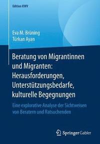 Beratung von Migrantinnen und Migranten: Herausforderungen, Untersttzungsbedarfe, kulturelle Begegnungen