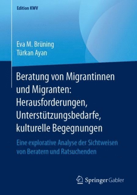 Turkan Ayan, Eva M. Bruning - Beratung von Migrantinnen und Migranten: Herausforderungen, Unterstützungsbedarfe, kulturelle Begegnungen, E-bok