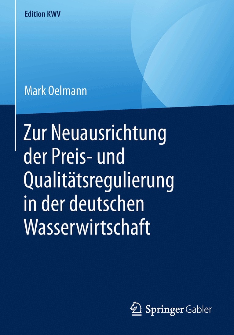 Zur Neuausrichtung der Preis- und Qualitätsregulierung in der deutschen Wasserwirtschaft