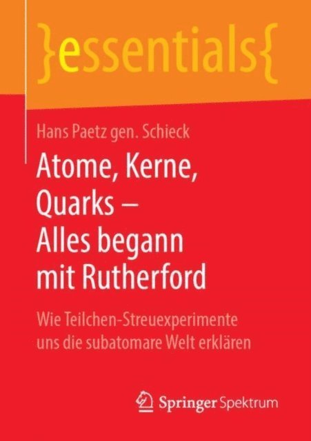 Hans Paetz gen. Schieck - Atome, Kerne, Quarks – Alles begann mit Rutherford, E-bok