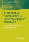 Die Konstruktion von Mnnlichkeit in kindheitspdagogischen Interaktionen