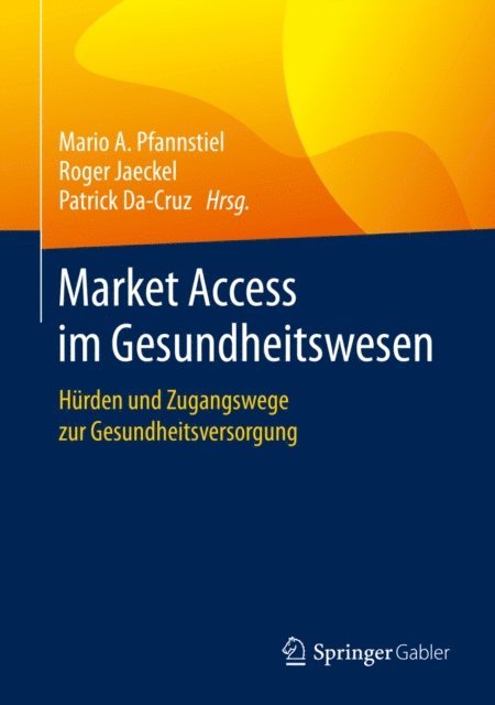 Patrick Da-Cruz, Roger Jaeckel, Mario A. Pfannstiel - Market Access im Gesundheitswesen, E-bok