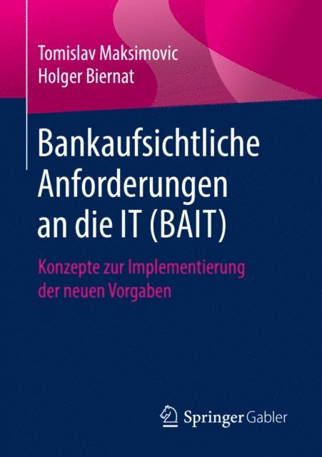 Holger Biernat, Tomislav Maksimovic - Bankaufsichtliche Anforderungen an die IT (BAIT), E-bok