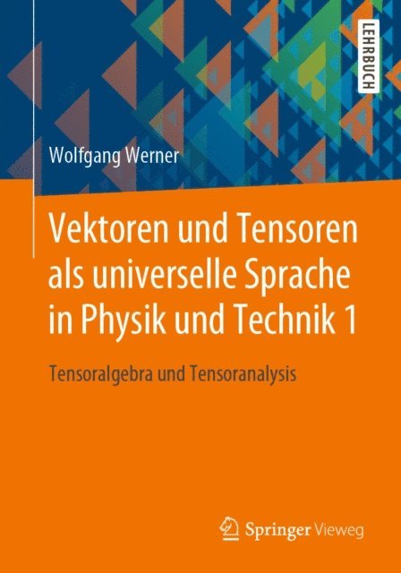 Wolfgang Werner - Vektoren und Tensoren als universelle Sprache in Physik und Technik 1, E-bok