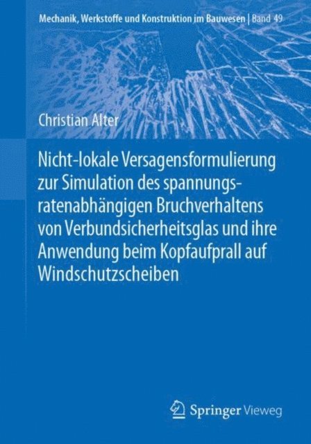 Christian Alter - Nicht-lokale Versagensformulierung zur Simulation des spannungsratenabhängigen Bruchverhaltens von Verbundsicherheitsglas und ihre Anwendung beim Kopfaufprall auf Windschutzscheiben, E-bok
