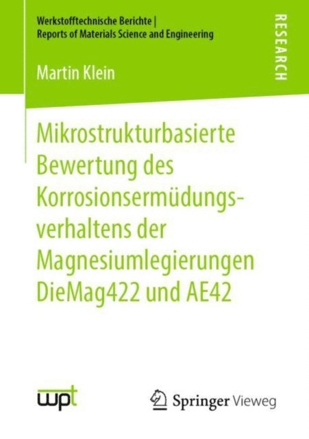 Martin Klein - Mikrostrukturbasierte Bewertung des Korrosionsermüdungsverhaltens der Magnesiumlegierungen DieMag422 und AE42, E-bok
