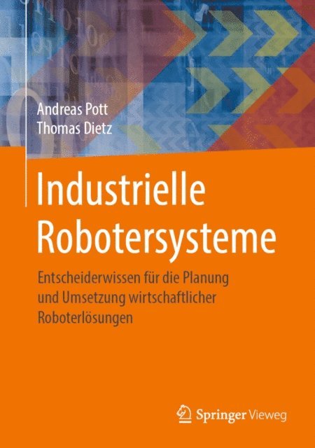Thomas Dietz, Andreas Pott - Industrielle Robotersysteme, E-bok