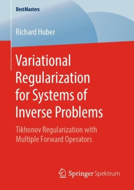 Richard Huber - Variational Regularization for Systems of Inverse Problems, E-bok
