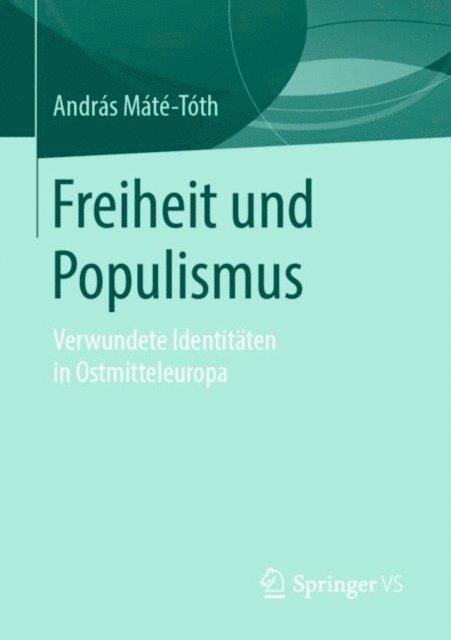 Andras Mate-Toth - Freiheit und Populismus, E-bok