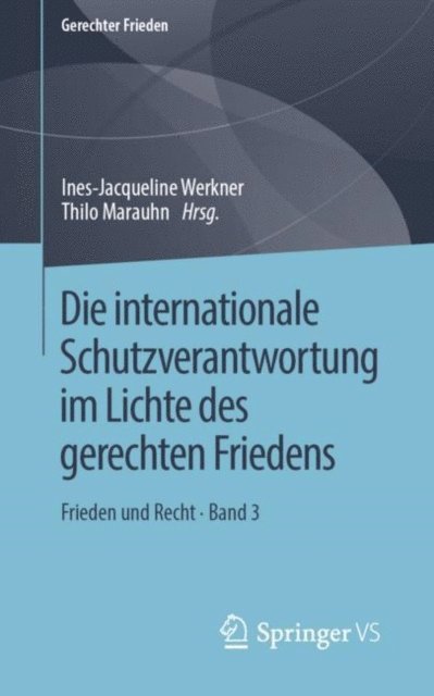 Thilo Marauhn, Ines-Jacqueline Werkner - Die internationale Schutzverantwortung im Lichte des gerechten Friedens, E-bok