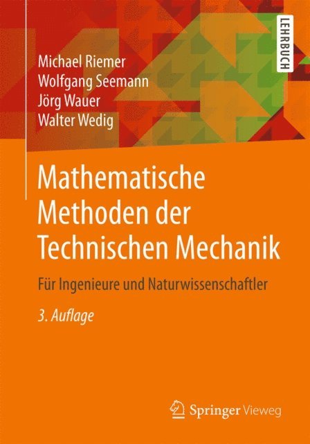 Walter Wedig, Jorg Wauer, Wolfgang Seemann, Michael Riemer - Mathematische Methoden der Technischen Mechanik, E-bok