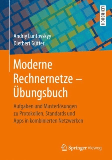 Dietbert Gutter, Andriy Luntovskyy - Moderne Rechnernetze - Übungsbuch, E-bok
