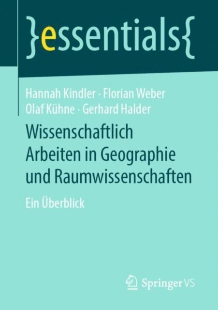 Gerhard Halder, Olaf Kuhne, Florian Weber, Hannah Kindler - Wissenschaftlich Arbeiten in Geographie und Raumwissenschaften, E-bok