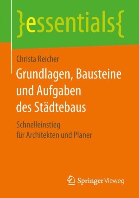 Christa Reicher - Grundlagen, Bausteine und Aufgaben des Städtebaus, E-bok