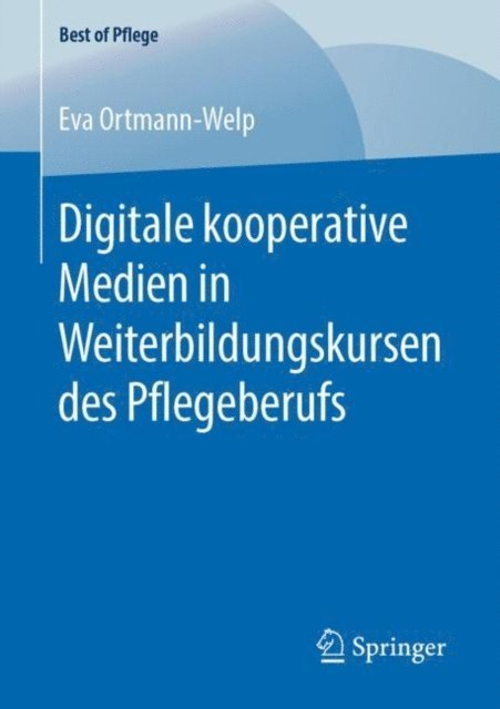 Eva Ortmann-Welp - Digitale kooperative Medien in Weiterbildungskursen des Pflegeberufs, E-bok