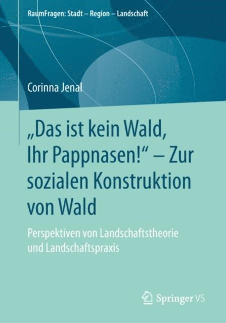 Corinna Jenal - „Das ist kein Wald, Ihr Pappnasen!“ – Zur sozialen Konstruktion von Wald, E-bok