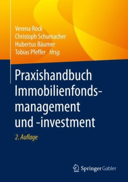 Tobias Pfeffer, Hubertus Baumer, Christoph Schumacher, Verena Rock - Praxishandbuch Immobilienfondsmanagement und -investment, E-bok