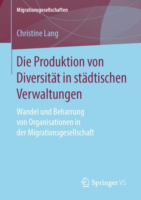 Christine Lang - Die Produktion von Diversität in städtischen Verwaltungen, E-bok