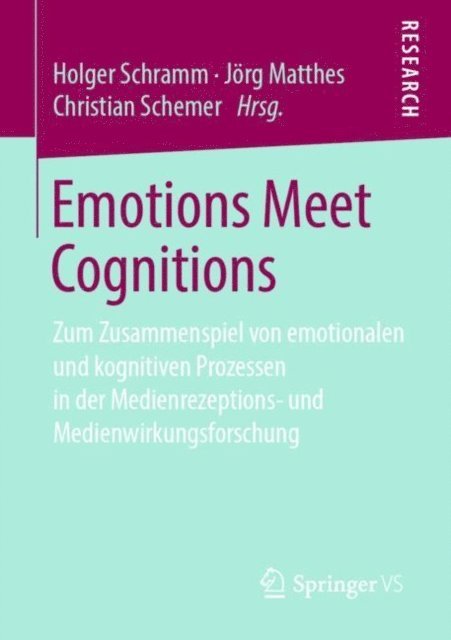 Christian Schemer, Jorg Matthes, Holger Schramm - Emotions Meet Cognitions, E-bok