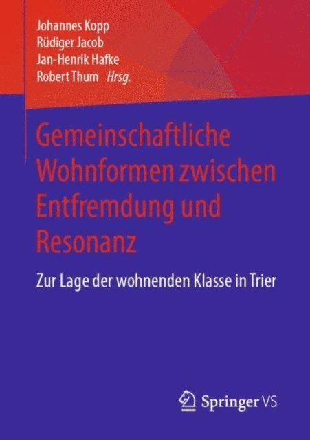 Robert Thum, Jan-Henrik Hafke, Rudiger Jacob, Johannes Kopp - Gemeinschaftliche Wohnformen zwischen Entfremdung und Resonanz, E-bok