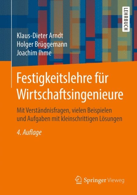Joachim Ihme, Holger Bruggemann, Klaus-Dieter Arndt - Festigkeitslehre für Wirtschaftsingenieure, E-bok