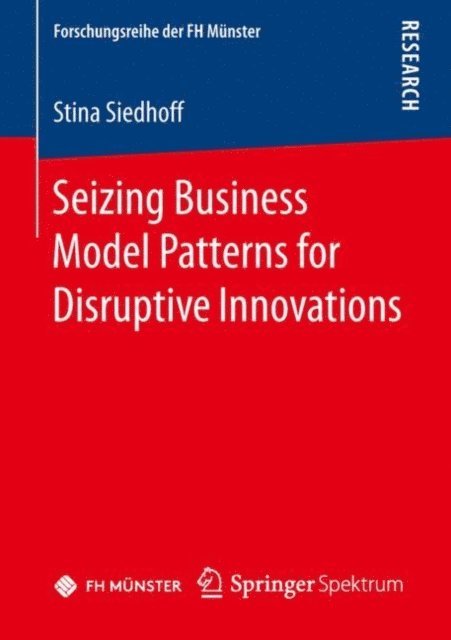 Stina Siedhoff - Seizing Business Model Patterns for Disruptive Innovations, E-bok