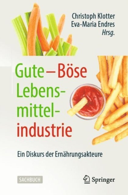 Eva-Maria Endres, Christoph Klotter - Gute – Böse Lebensmittelindustrie, E-bok