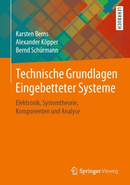Bernd Schurmann, Alexander Kopper, Karsten Berns - Technische Grundlagen Eingebetteter Systeme, E-bok