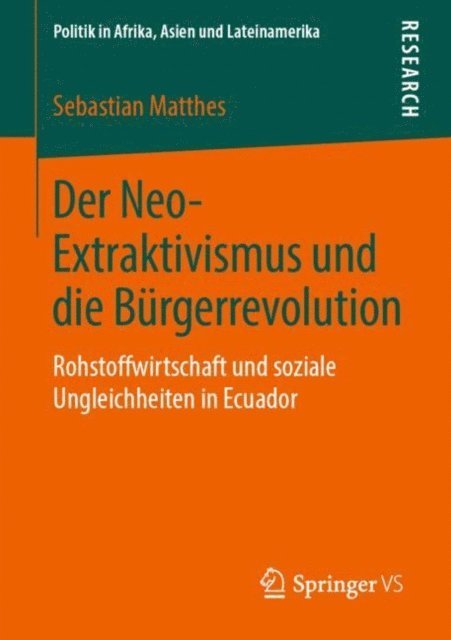 Sebastian Matthes - Der Neo-Extraktivismus und die Bürgerrevolution, E-bok