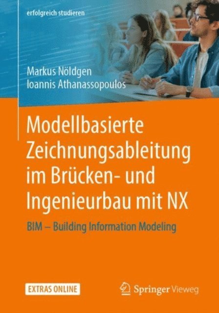 Ioannis Athanassopoulos, Markus Noldgen - Modellbasierte Zeichnungsableitung im Brücken- und Ingenieurbau mit NX, E-bok