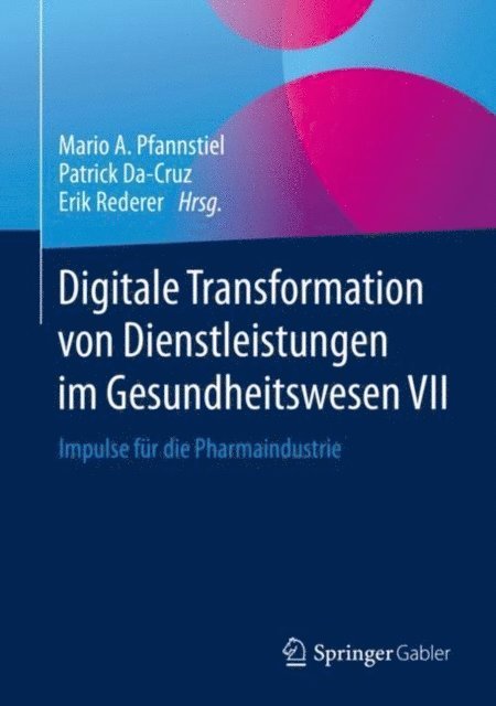 Erik Rederer, Patrick Da-Cruz, Mario A. Pfannstiel - Digitale Transformation von Dienstleistungen im Gesundheitswesen VII, E-bok