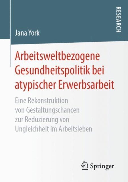 Jana York - Arbeitsweltbezogene Gesundheitspolitik bei atypischer Erwerbsarbeit, E-bok