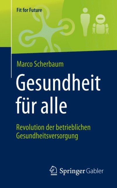 Marco Scherbaum - Gesundheit für alle – Revolution der betrieblichen Gesundheitsversorgung, E-bok