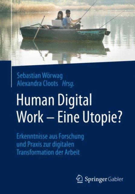 Alexandra Cloots, Sebastian Worwag - Human Digital Work – Eine Utopie?, E-bok