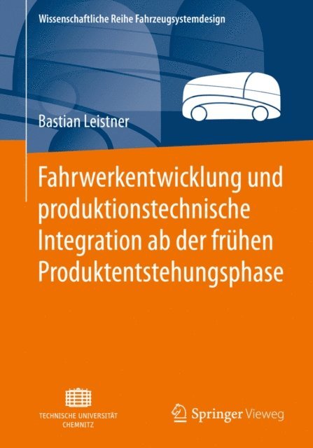 Bastian Leistner - Fahrwerkentwicklung und produktionstechnische Integration ab der frühen Produktentstehungsphase, E-bok