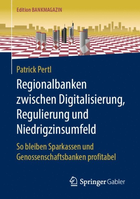 Patrick Pertl - Regionalbanken zwischen Digitalisierung, Regulierung und Niedrigzinsumfeld, E-bok