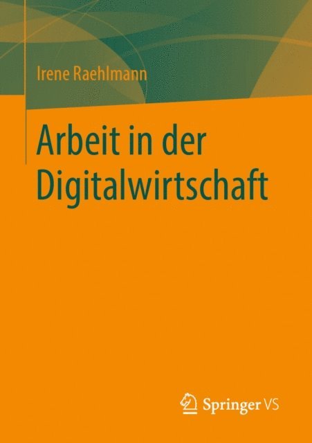 Irene Raehlmann - Arbeit in der Digitalwirtschaft, E-bok
