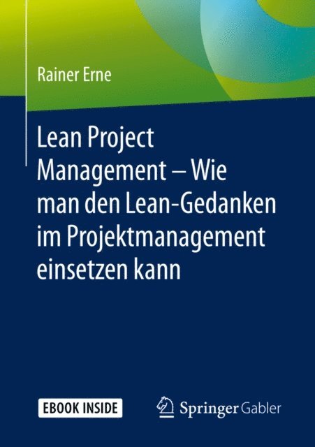 Rainer Erne - Lean Project Management – Wie man den Lean-Gedanken im Projektmanagement einsetzen kann, E-bok