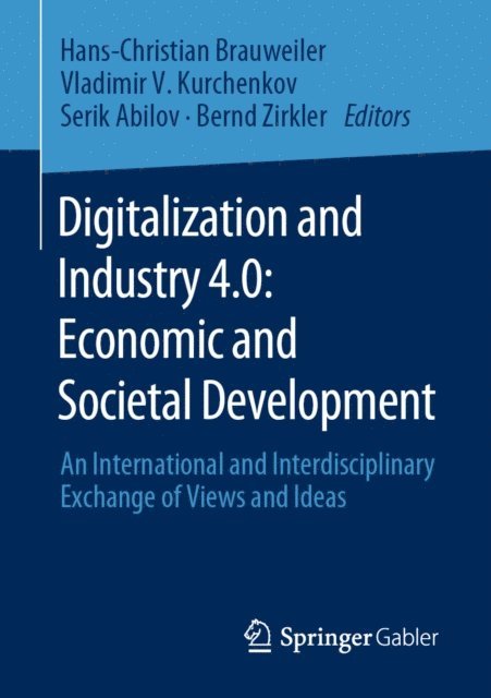 Bernd Zirkler, Serik Abilov, Vladimir V. Kurchenkov, Hans-Christian Brauweiler - Digitalization and Industry 4.0: Economic and Societal Development, E-bok
