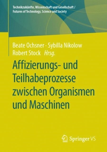 Robert Stock, Sybilla Nikolow, Beate Ochsner - Affizierungs- und Teilhabeprozesse zwischen Organismen und Maschinen, E-bok